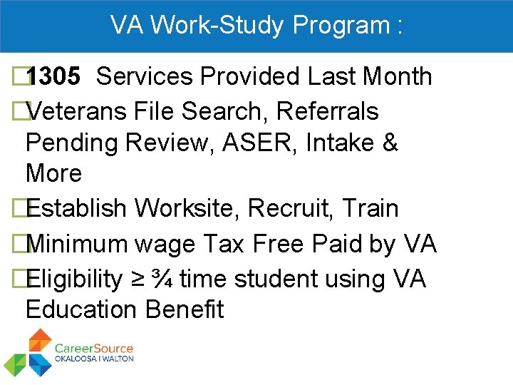 VA Work-Study Program : � 1305 Services Provided Last Month �Veterans File Search, Referrals