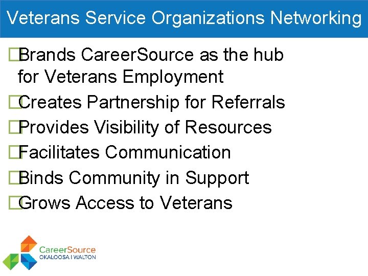 Veterans Service Organizations Networking �Brands Career. Source as the hub for Veterans Employment �Creates