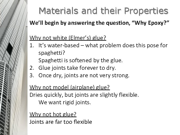 Materials and their Properties We’ll begin by answering the question, “Why Epoxy? ” Why