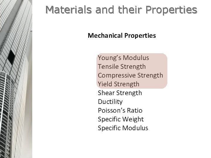 Materials and their Properties Mechanical Properties Young’s Modulus Tensile Strength Compressive Strength Yield Strength