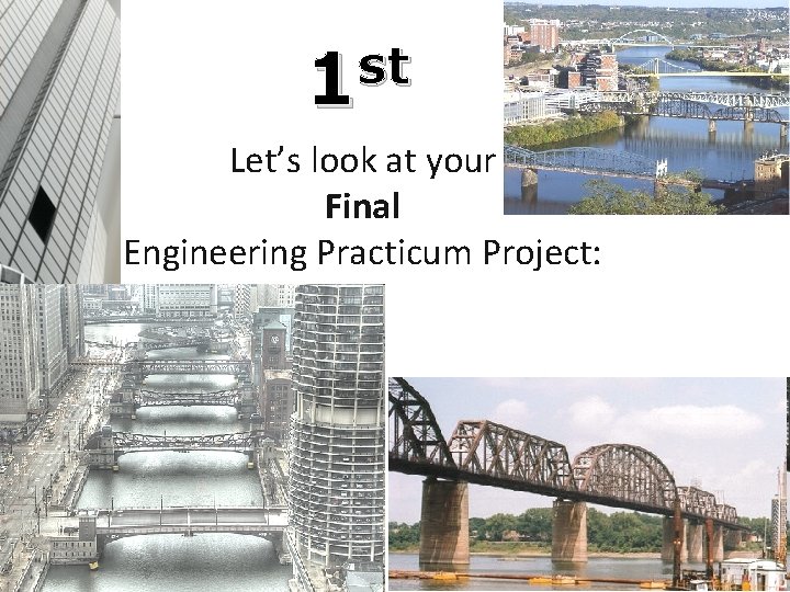 st 1 Let’s look at your Final Engineering Practicum Project: 