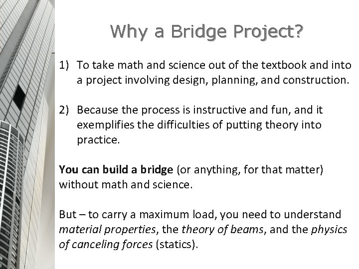 Why a Bridge Project? 1) To take math and science out of the textbook