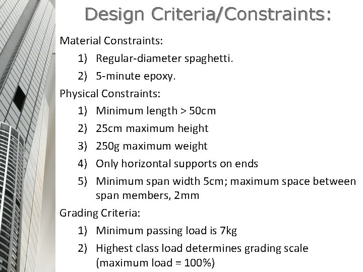 Design Criteria/Constraints: Material Constraints: 1) Regular-diameter spaghetti. 2) 5 -minute epoxy. Physical Constraints: 1)