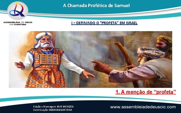 A Chamada Profética de Samuel I – DEFININDO O “PROFETA” EM ISRAEL 1. A