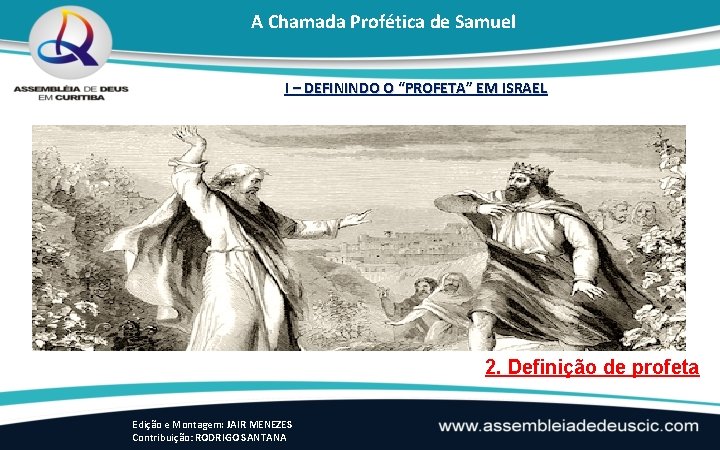 A Chamada Profética de Samuel I – DEFININDO O “PROFETA” EM ISRAEL 2. Definição