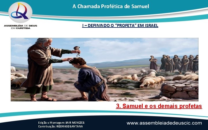 A Chamada Profética de Samuel I – DEFININDO O “PROFETA” EM ISRAEL 3. Samuel