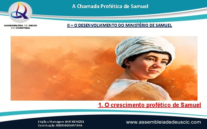 A Chamada Profética de Samuel II – O DESENVOLVIMENTO DO MINISTÉRIO DE SAMUEL 1.