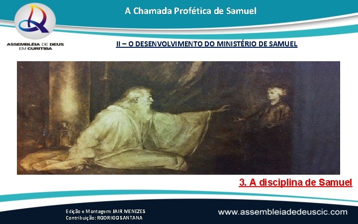 A Chamada Profética de Samuel II – O DESENVOLVIMENTO DO MINISTÉRIO DE SAMUEL 3.