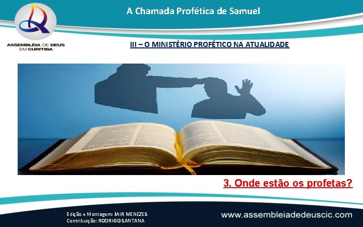 A Chamada Profética de Samuel III – O MINISTÉRIO PROFÉTICO NA ATUALIDADE 3. Onde