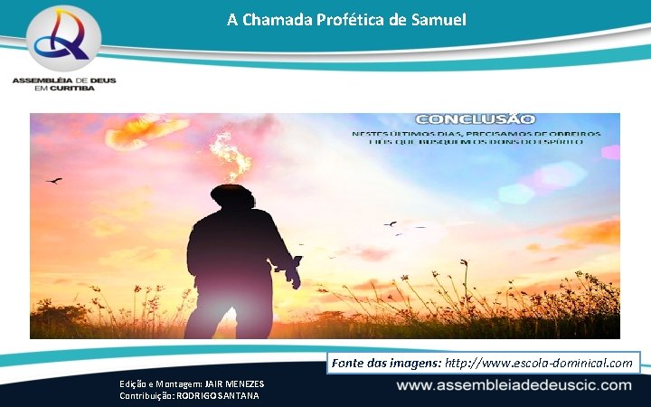 A Chamada Profética de Samuel Fonte das imagens: http: //www. escola-dominical. com Edição e