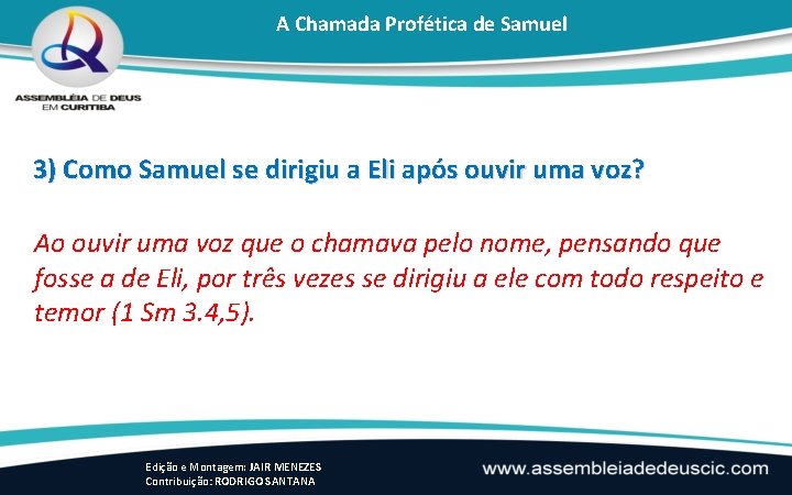 A Chamada Profética de Samuel 3) Como Samuel se dirigiu a Eli após ouvir