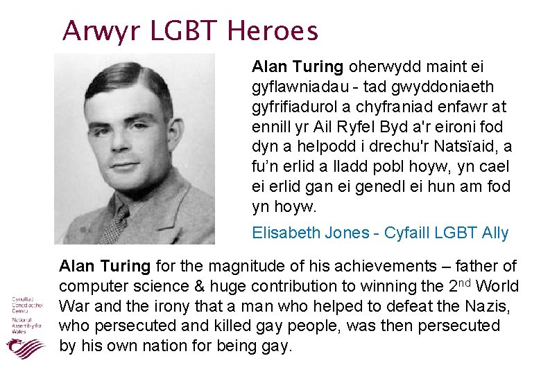 Arwyr LGBT Heroes Alan Turing oherwydd maint ei gyflawniadau - tad gwyddoniaeth gyfrifiadurol a