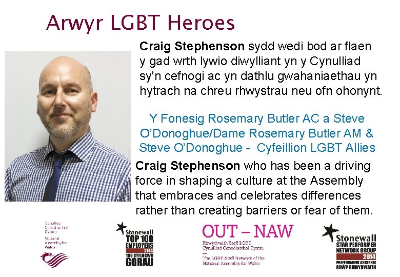 Arwyr LGBT Heroes Craig Stephenson sydd wedi bod ar flaen y gad wrth lywio