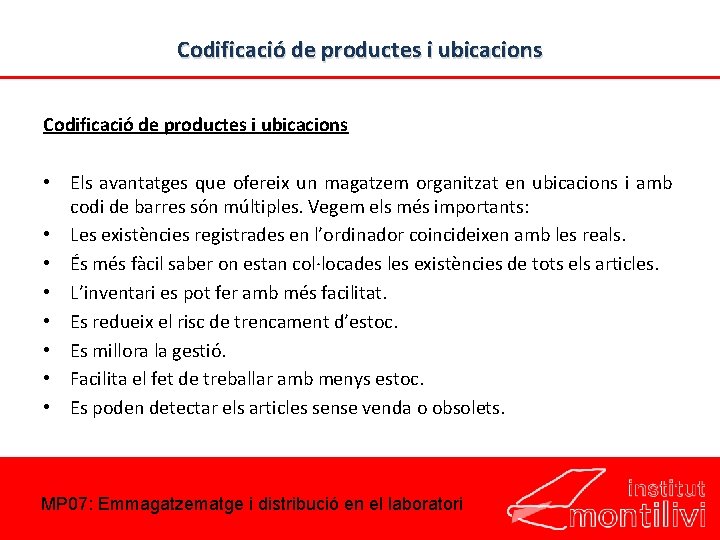 Codificació de productes i ubicacions • Els avantatges que ofereix un magatzem organitzat en