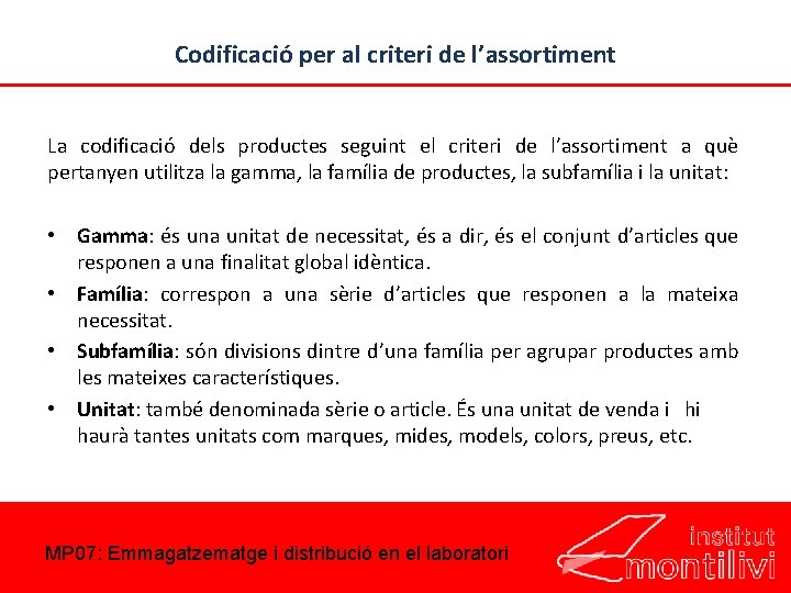 Codificació per al criteri de l’assortiment La codificació dels productes seguint el criteri de