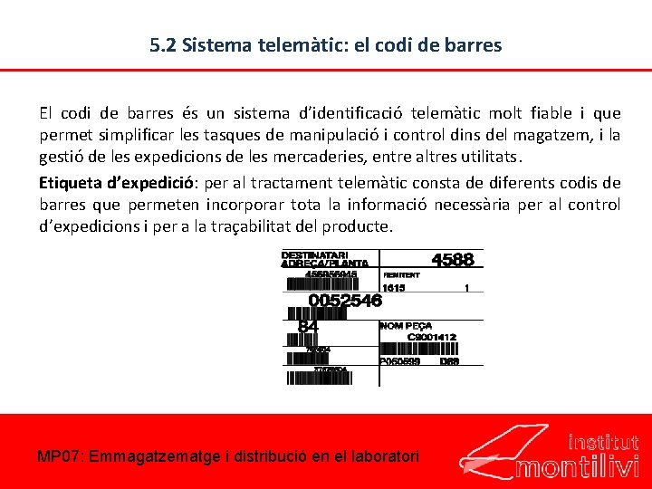 5. 2 Sistema telemàtic: el codi de barres El codi de barres és un
