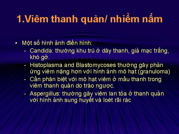 1. Viêm thanh quản/ nhiểm nấm • Một số hình ảnh điển hình: -