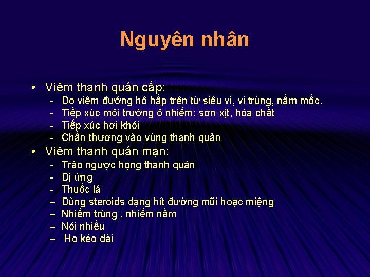 Nguyên nhân • Viêm thanh quản cấp: - Do viêm đướng hô hấp trên