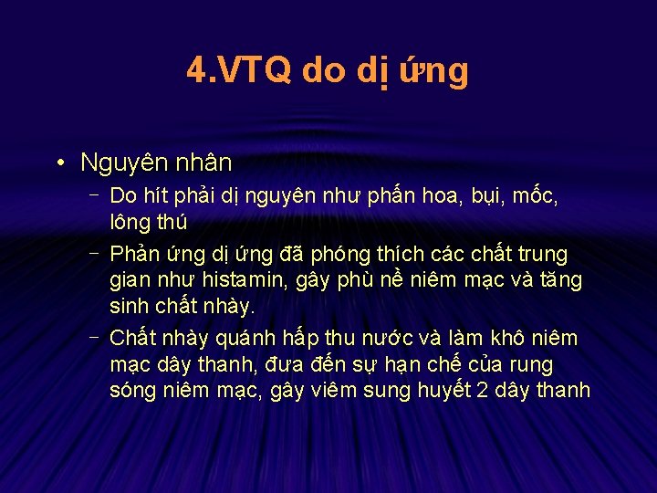 4. VTQ do dị ứng • Nguyên nhân - Do hít phải dị nguyên