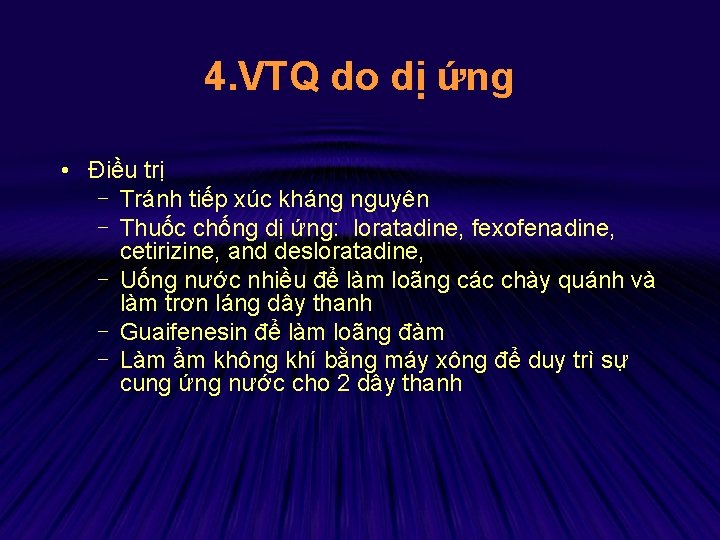4. VTQ do dị ứng • Điều trị - Tránh tiếp xúc kháng nguyên