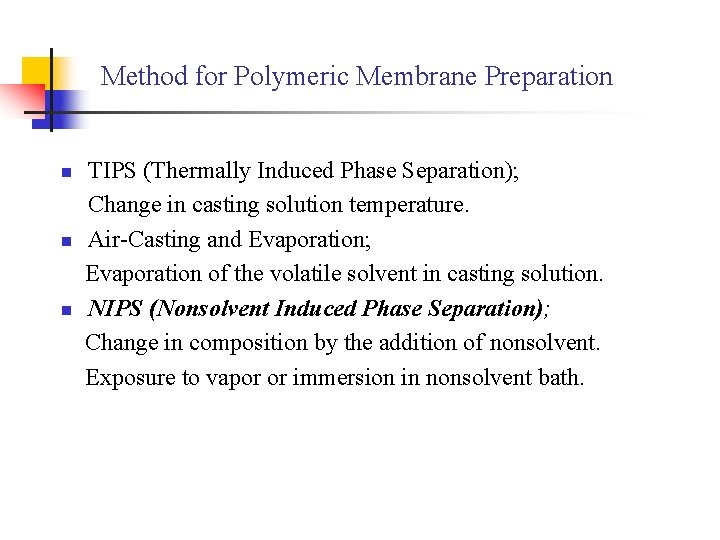 Method for Polymeric Membrane Preparation n TIPS (Thermally Induced Phase Separation); Change in casting