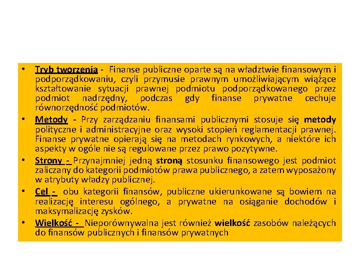  • Tryb tworzenia - Finanse publiczne oparte są na władztwie finansowym i podporządkowaniu,