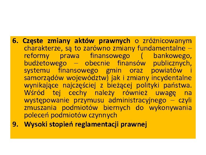 6. Częste zmiany aktów prawnych o zróżnicowanym charakterze, są to zarówno zmiany fundamentalne –