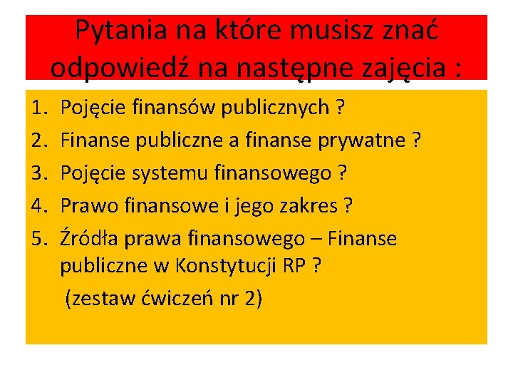 Pytania na które musisz znać odpowiedź na następne zajęcia : 1. 2. 3. 4.