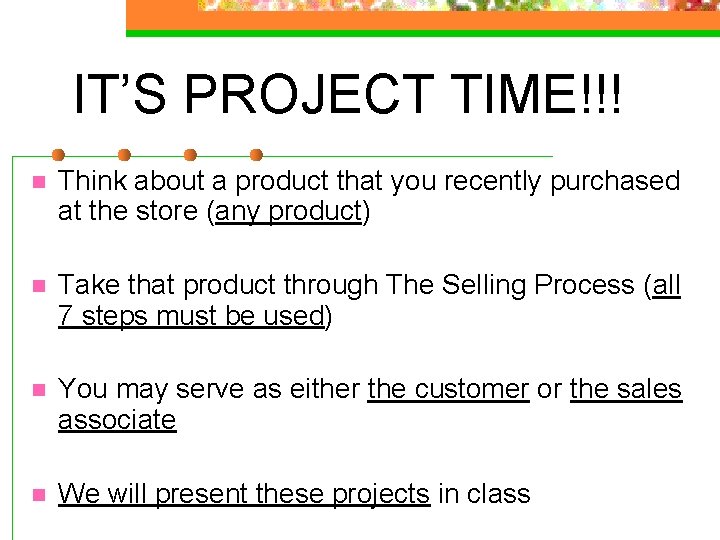 IT’S PROJECT TIME!!! n Think about a product that you recently purchased at the