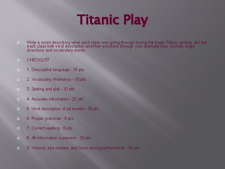 Titanic Play � Write a script describing what each class was going through during