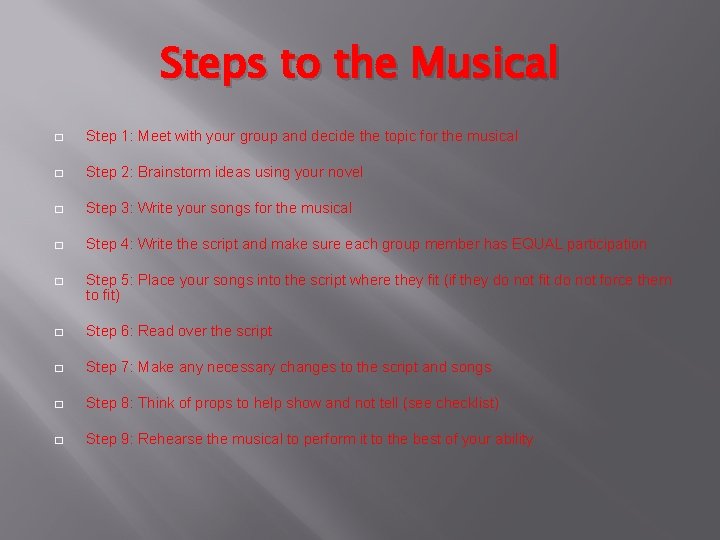Steps to the Musical � Step 1: Meet with your group and decide the