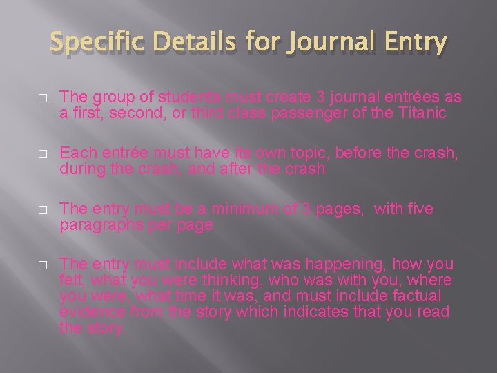 Specific Details for Journal Entry � The group of students must create 3 journal
