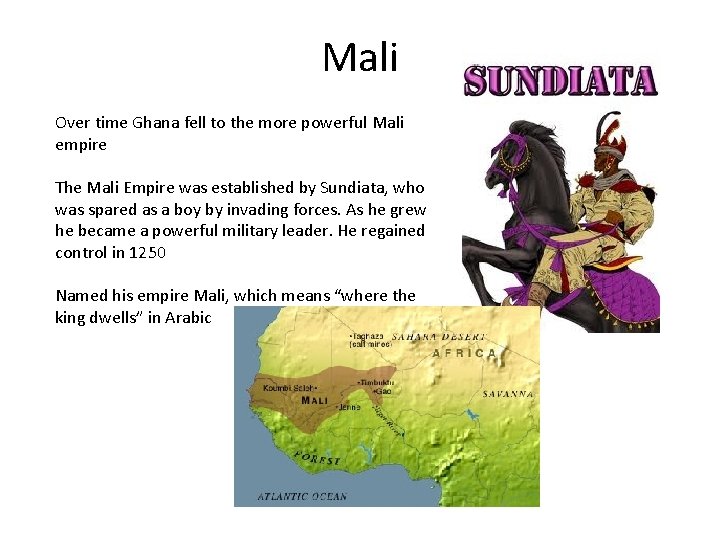 Mali Over time Ghana fell to the more powerful Mali empire The Mali Empire