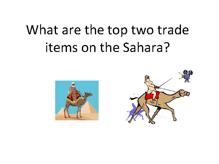 What are the top two trade items on the Sahara? 