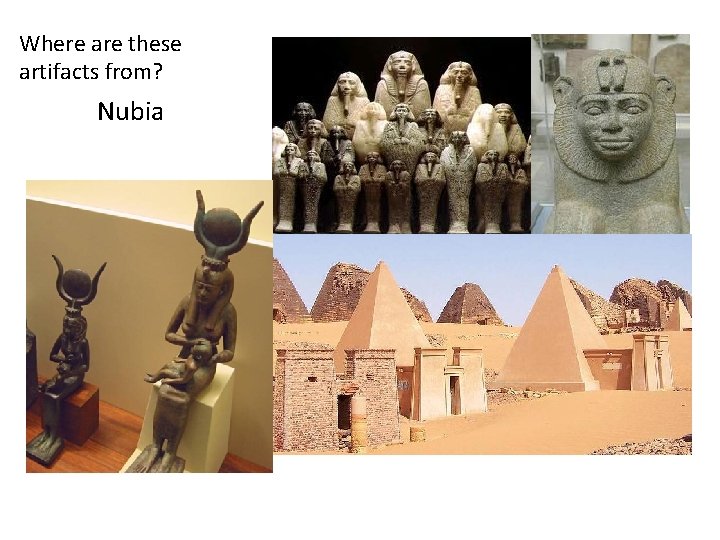Where are these artifacts from? Nubia 