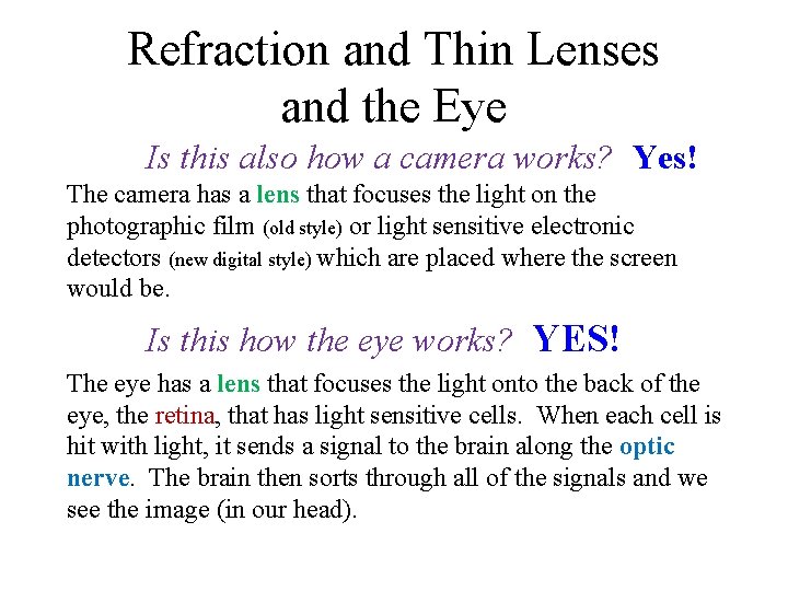 Refraction and Thin Lenses and the Eye Is this also how a camera works?
