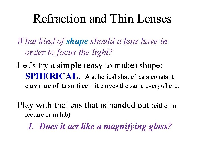 Refraction and Thin Lenses What kind of shape should a lens have in order