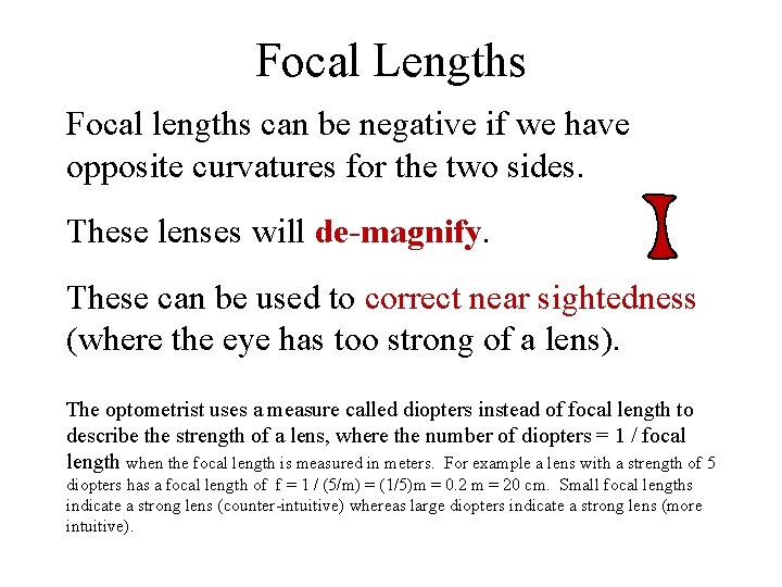 Focal Lengths Focal lengths can be negative if we have opposite curvatures for the