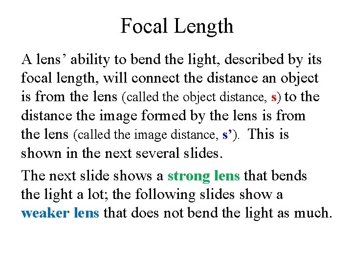 Focal Length A lens’ ability to bend the light, described by its focal length,
