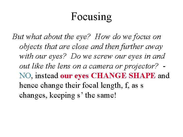 Focusing But what about the eye? How do we focus on objects that are