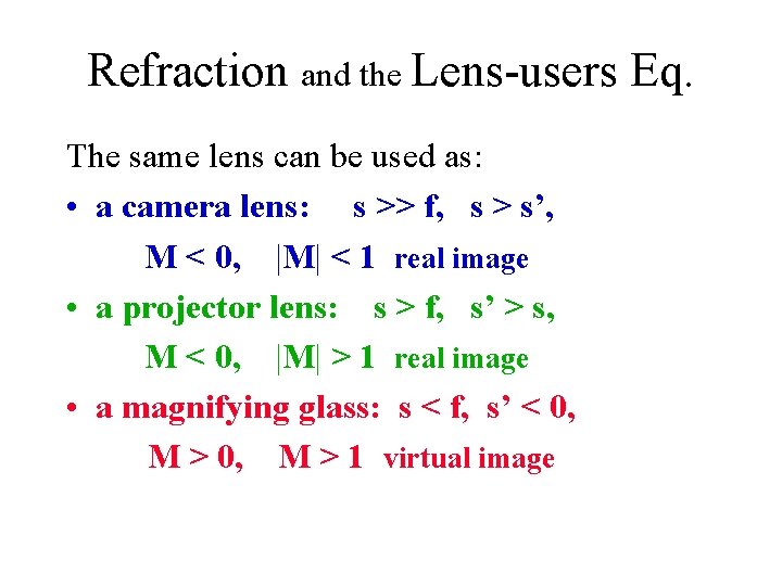 Refraction and the Lens-users Eq. The same lens can be used as: • a