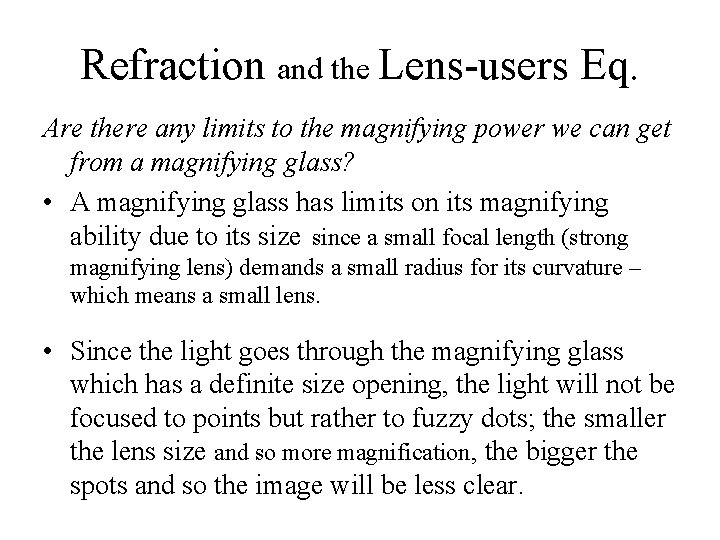 Refraction and the Lens-users Eq. Are there any limits to the magnifying power we