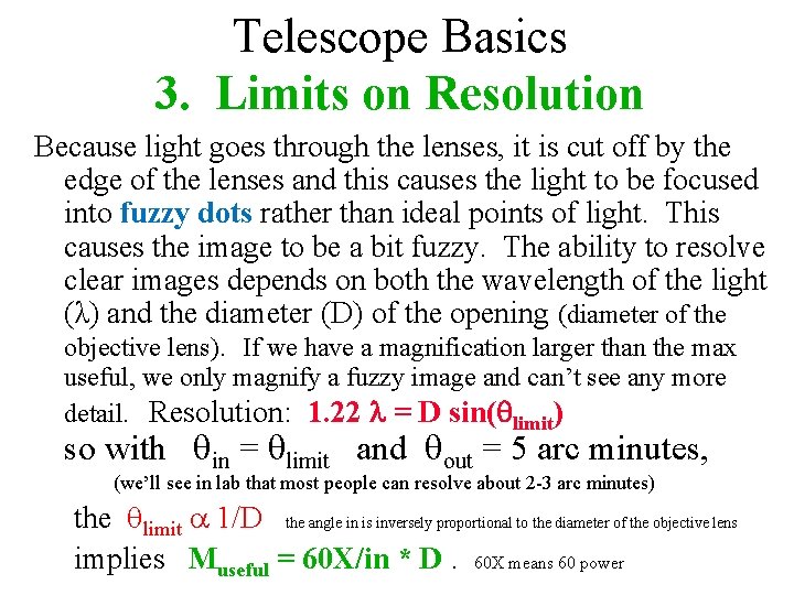 Telescope Basics 3. Limits on Resolution Because light goes through the lenses, it is