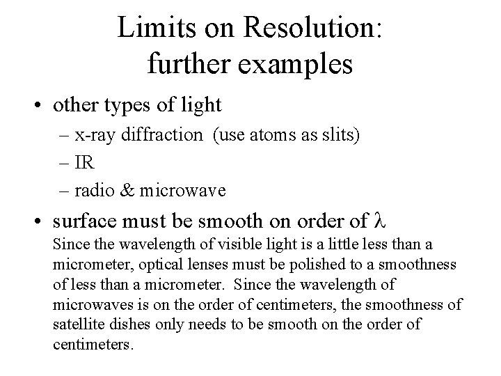 Limits on Resolution: further examples • other types of light – x-ray diffraction (use