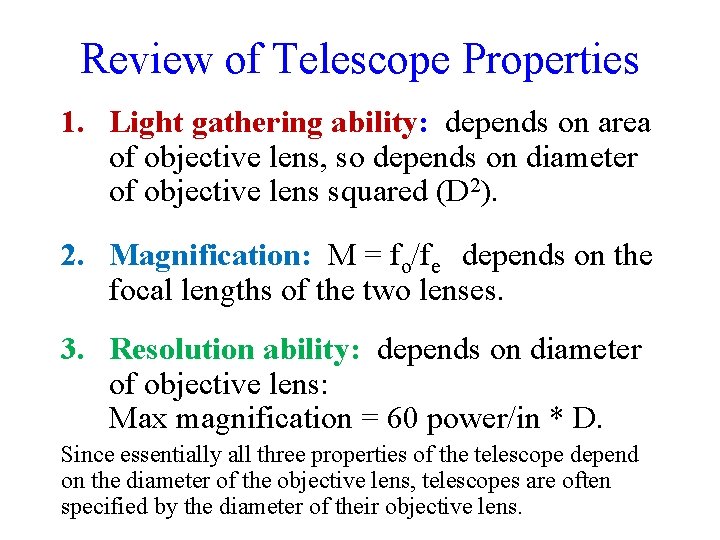 Review of Telescope Properties 1. Light gathering ability: depends on area of objective lens,