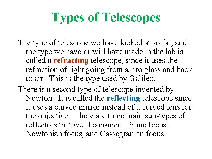 Types of Telescopes The type of telescope we have looked at so far, and