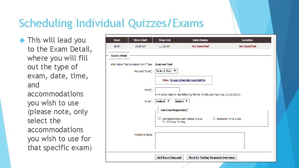 Scheduling Individual Quizzes/Exams This will lead you to the Exam Detail, where you will