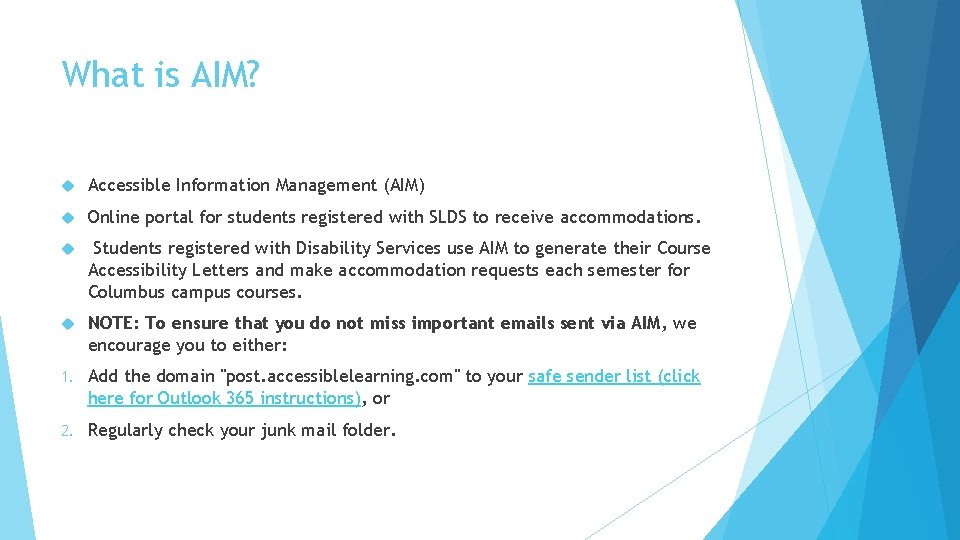 What is AIM? Accessible Information Management (AIM) Online portal for students registered with SLDS