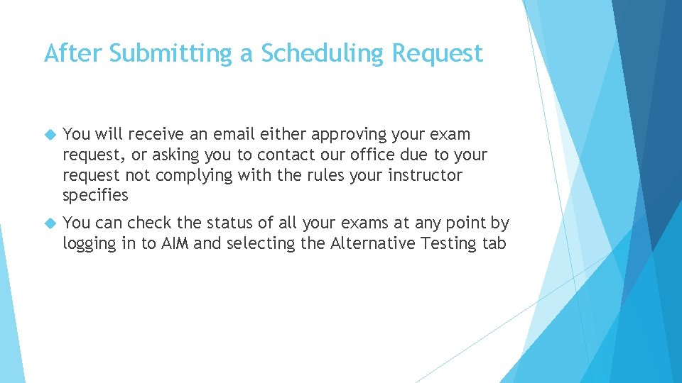After Submitting a Scheduling Request You will receive an email either approving your exam