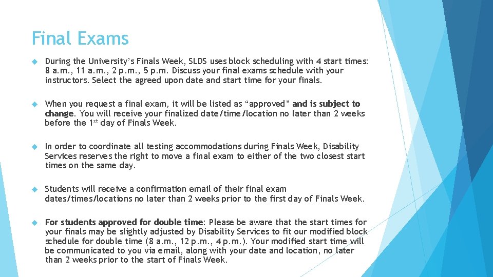 Final Exams During the University’s Finals Week, SLDS uses block scheduling with 4 start